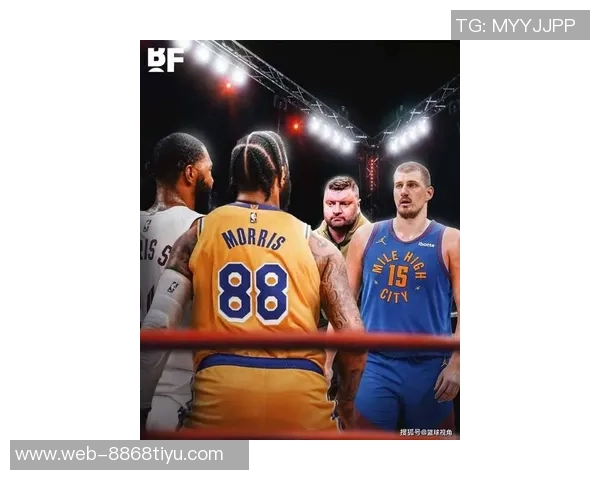 莫里斯兄弟与约基奇兄弟2V2对决必将上演一场精彩绝伦的篮球盛宴