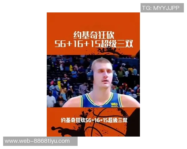 约基奇轻松出战21分钟高效得分17分并贡献6篮板5助攻但失误次数达6次